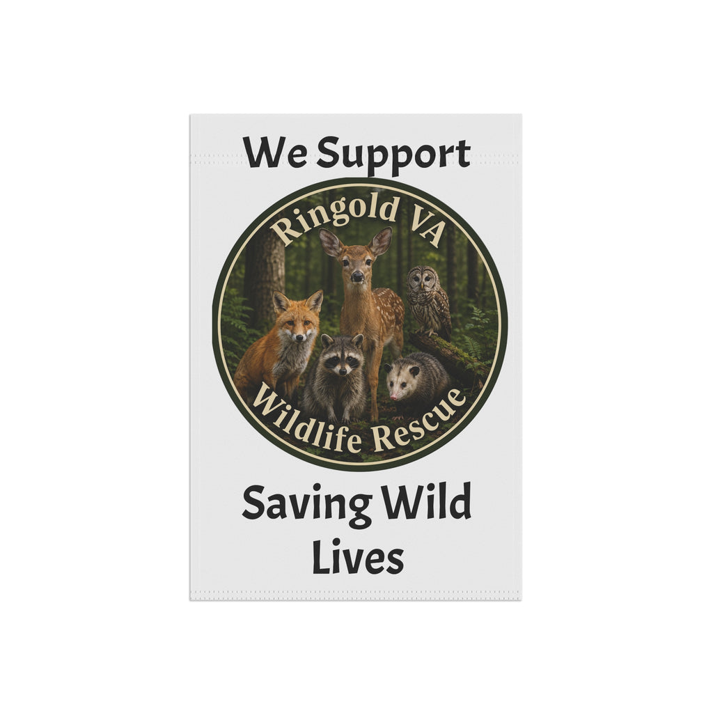 Garden Flag — We Support Ringold VA Wildlife Rescue "Saving Wild Lives"