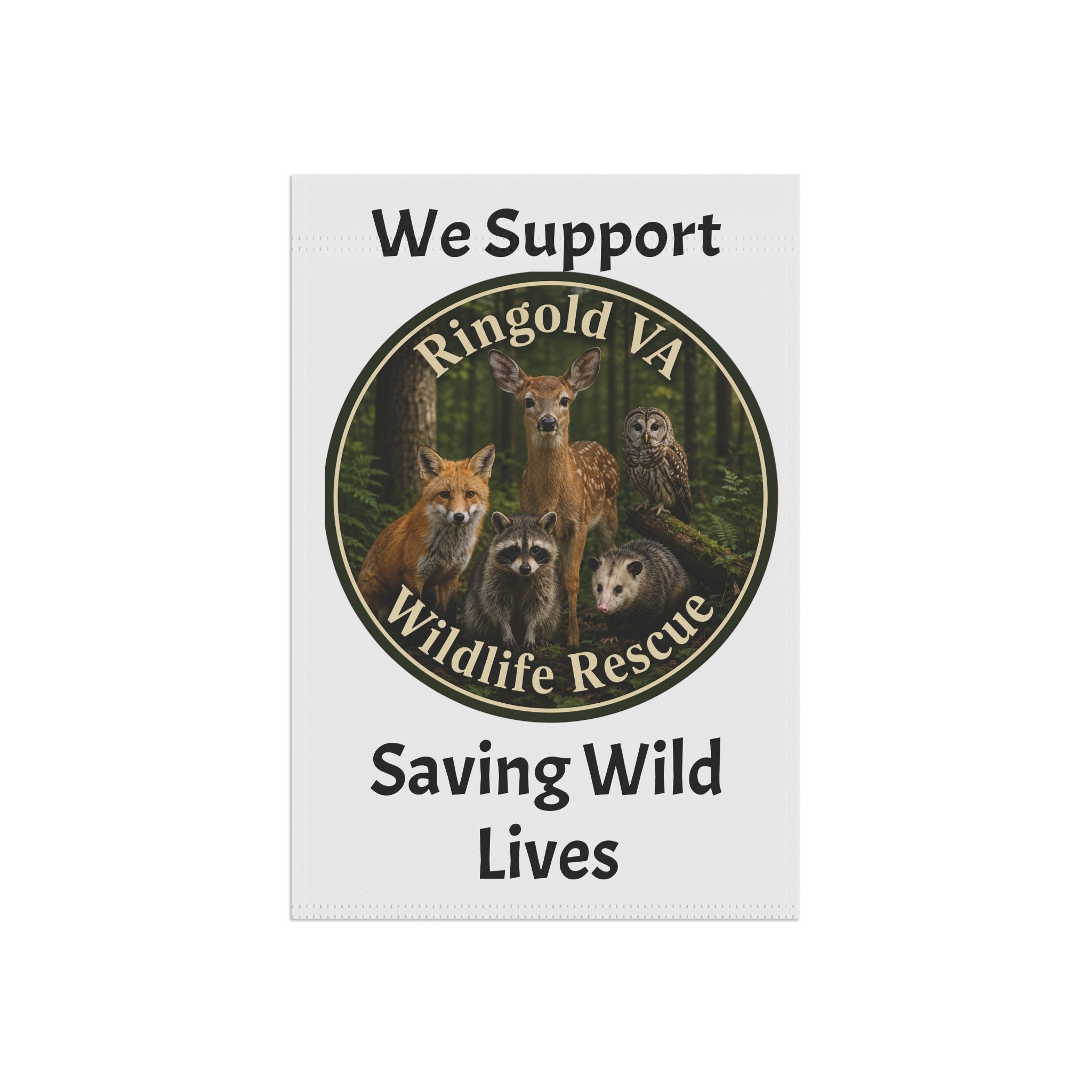 Garden Flag — We Support Ringold VA Wildlife Rescue "Saving Wild Lives"