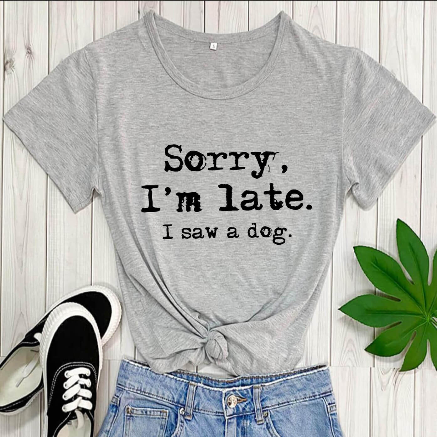 Dog lover Graphic T-shirt / Sorry I'm late I saw a dog / Women / Teen