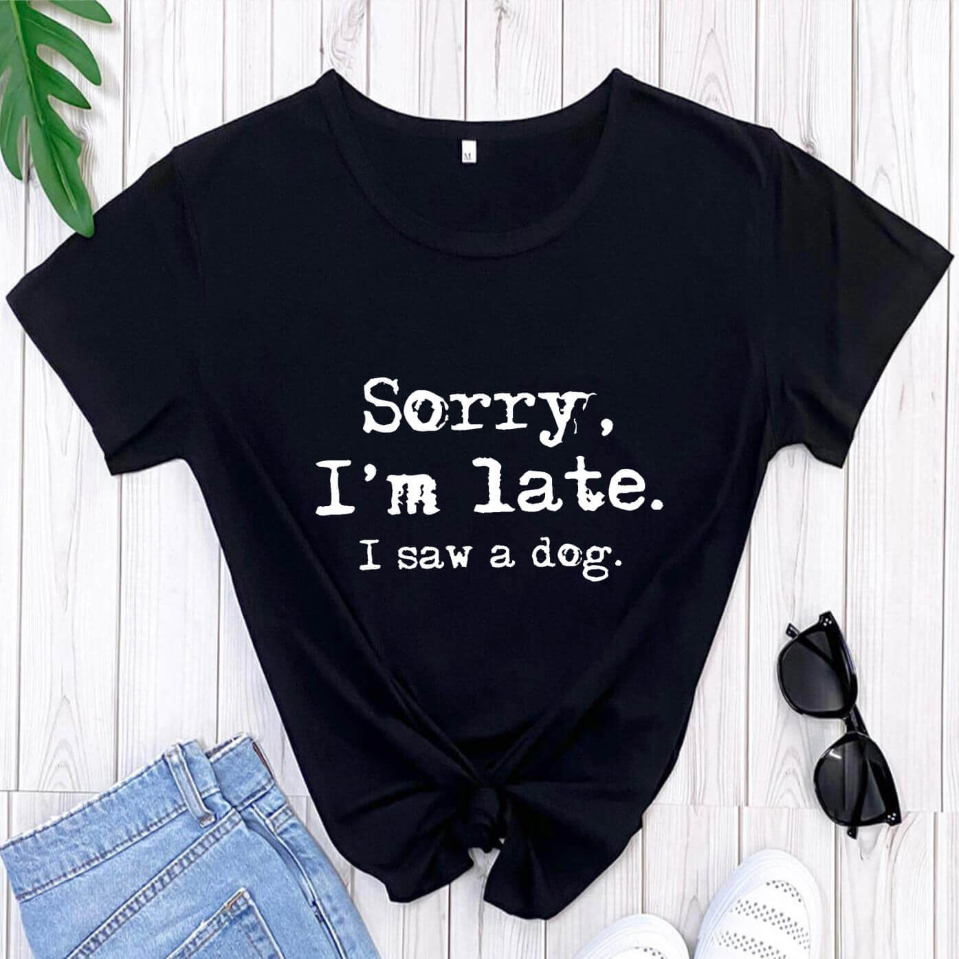 Dog lover Graphic T-shirt / Sorry I'm late I saw a dog / Women / Teen