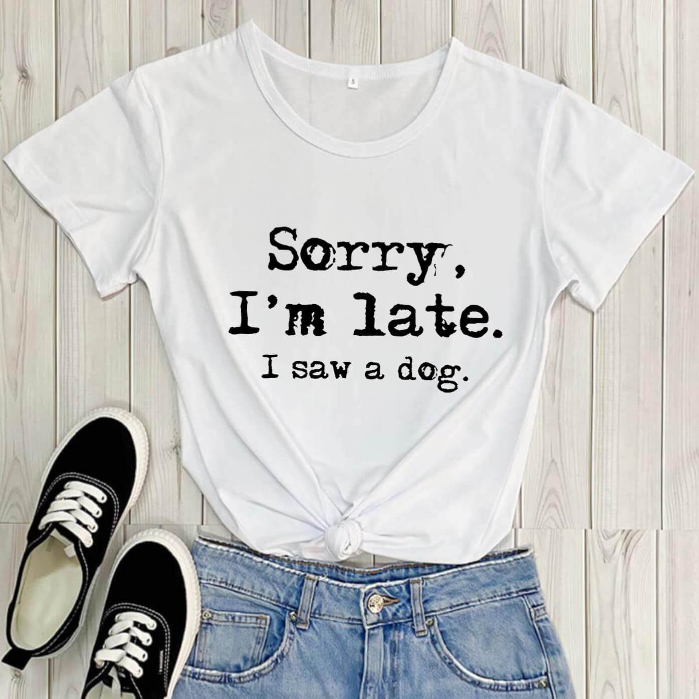 Dog lover Graphic T-shirt / Sorry I'm late I saw a dog / Women / Teen