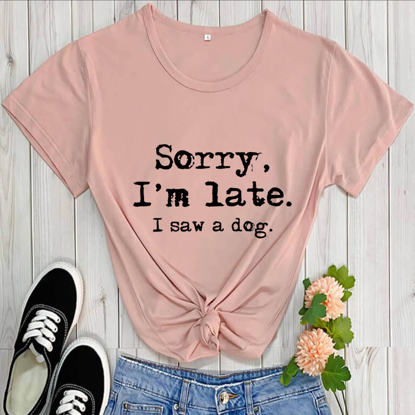 Dog lover Graphic T-shirt / Sorry I'm late I saw a dog / Women / Teen
