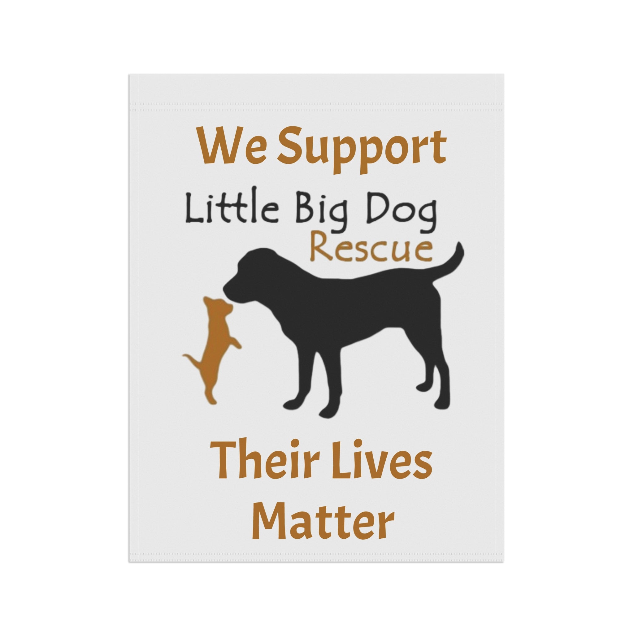 Garden Flag - "We Support Little Big Dog Rescue: Their Lives Matter"