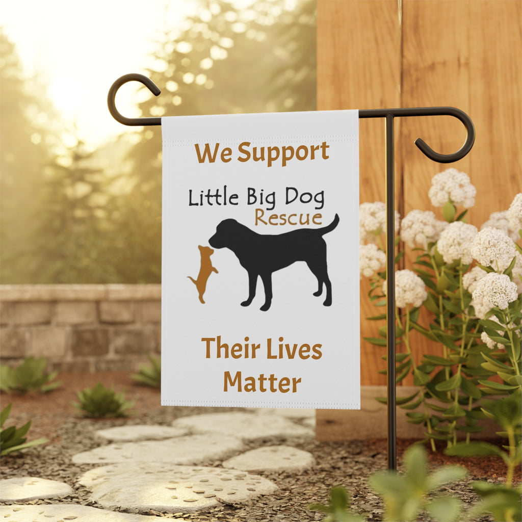 Garden Flag - "We Support Little Big Dog Rescue: Their Lives Matter"